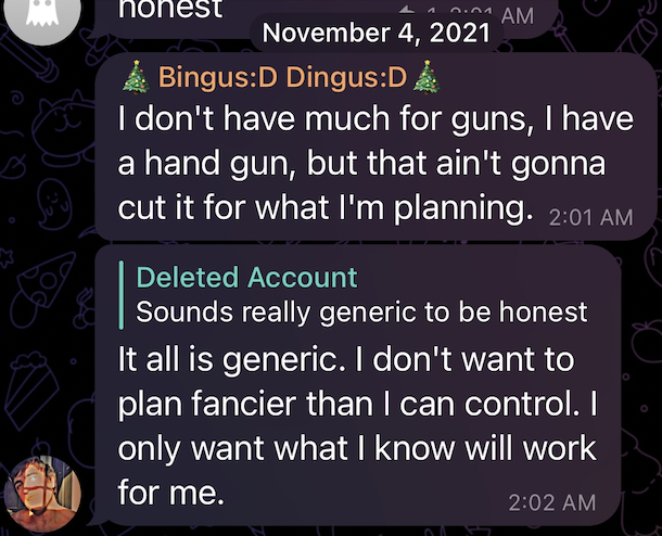 Bingus Dingus aka Matthew Cady saying on Telegram that he has a handgun, but "that ain't gonna cut it for what I'm planning."